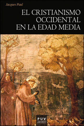 Knjiga El cristianismo occidental en la Edad Media : siglos IV-XV JACQUES PAUL