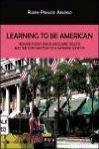 Kniha Learning to be American : Richard Ford's Frank Bascombe trilogy and the construction of a national identity Rubén Peinado Abarrio
