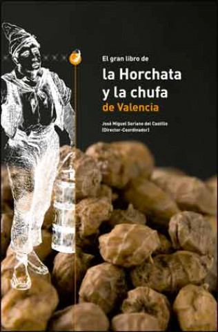 Kniha El gran libro de la horchata y la chufa de Valencia JOSE SORIANO DEL CASTILLO