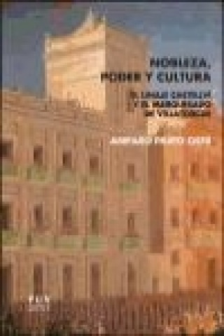 Kniha Nobleza, poder y cultura : el linaje Castellví y el marquesado de Villatorcas Amparo Felipo
