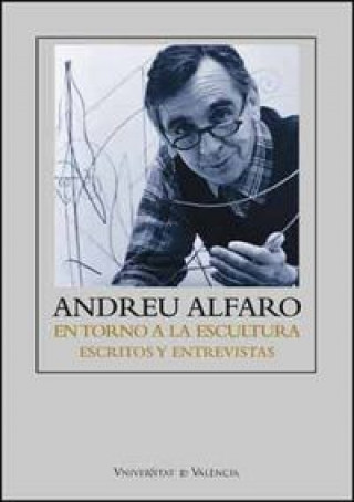 Kniha Andreu Alfaro, en torno a la escultura : escritos y entrevistas 