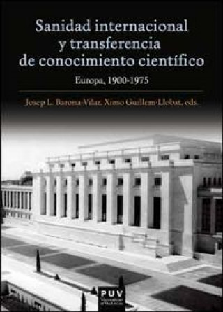 Könyv Sanidad internacional y transferencia de conocimiento científico: Europa, 1900-1975 