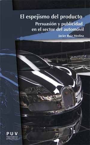 Knjiga El espejismo del producto: Persuasión y publicidad en el sector del automóvil 