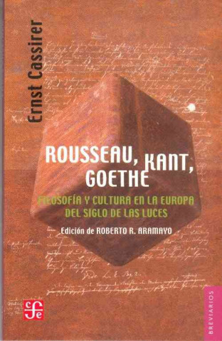 Carte Rousseau, Kant, Goethe : filosofía y cultura en la Europa del siglo de las luces Ernst Cassirer