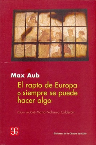 Kniha El Rapto de Europa O Siempre Se Puede Hacer Algo Max Aub