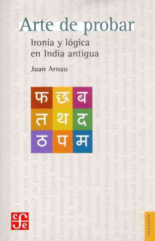 Kniha Arte de probar : ironía y lógica en India antigua Juan Arnau Navarro