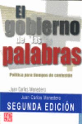 Książka El gobierno de las palabras : política para tiempos de confusión Juan Carlos Monedero Fernández-Gala