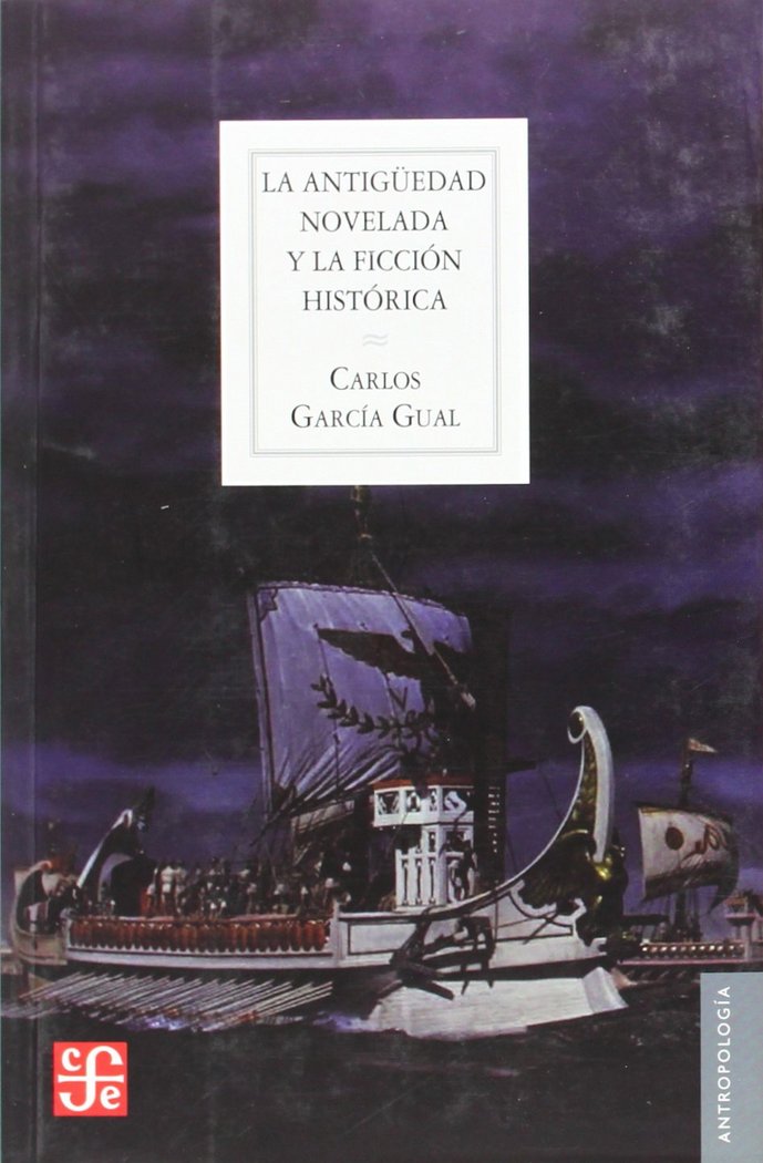 Kniha La Antigüedad novelada y la ficción histórica : las novelas históricas sobre el mundo griego y romano Carlos García Gual