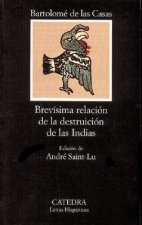 Kniha Brevisima Relacion de la Destruicion de las Indias Bartolome De Las Casas