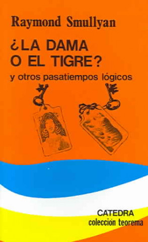 Carte La dama o el tigre y otros pasatiempos lógicos Raymond M. Smullyan