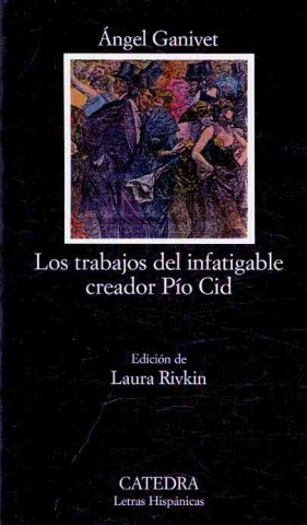 Carte Los trabajos del infatigable creador Pío Cid Ángel Ganivet