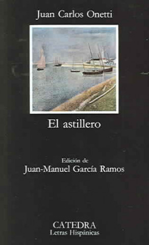 Kniha Astillero Juan Carlos Onetti