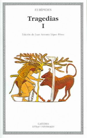 Könyv Las suplicantes ; Electra ; Heracles ; Las troyanas ; Ifigenia entre los tauros ; Ión J. A. López Férez