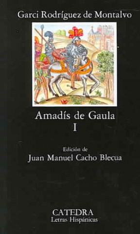 Könyv Amadís de Gaula, I GARCI RODRIGUEZ DE MONTALVO