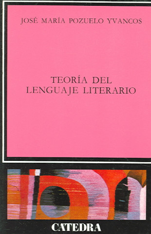 Kniha La teoría del lenguaje literario José María Pozuelo Yvancos