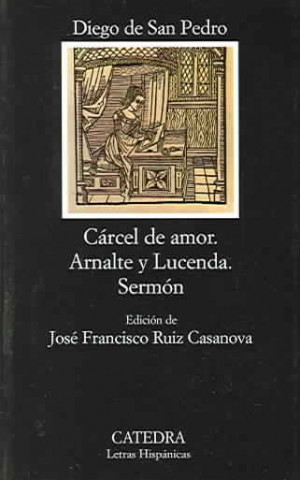 Carte Cárcel de amor : tractado de amores de Arnalte y Lucenda Diego de San Pedro
