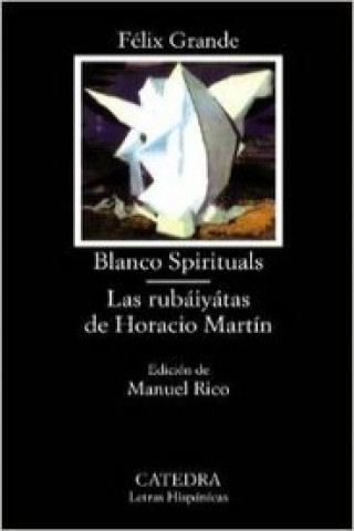 Carte Blanco spirituals ; Las rubáiyátas de Horacio Martín Félix Grande