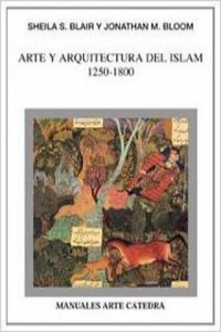 Kniha Arte y arquitectura del islam, 1250-1800 Sheila Blair