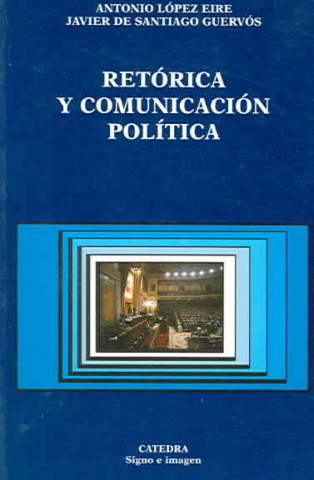 Книга Retórica y comunicación política A. López Eire