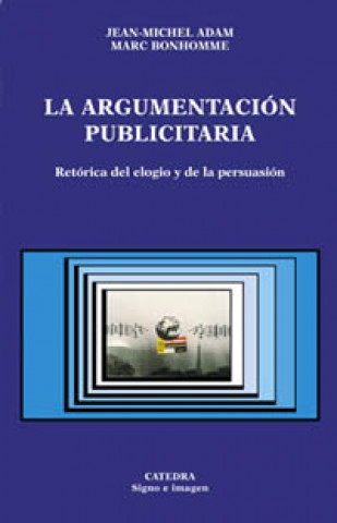 Книга La argumentación publicitaria : retórica del elogio y de la persuasión Jean-Michel Adam