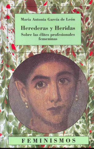 Kniha Herederas y heridas : sobre las élites profesionales femeninas María Antonia García de León