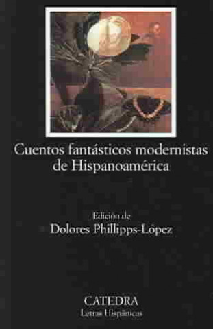 Książka Cuentos fantásticos modernistas de Hispanoamérica DOLORES PHILLIPPS-LOPEZ