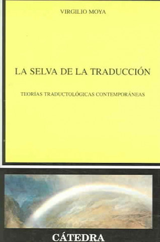 Carte La selva de la traducción : teorías traductológicas contemporáneas Virgilio Moya Jiménez