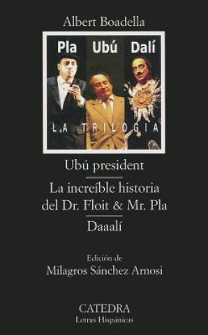 Kniha Ubú president ; La increíble historia del Dr. Floit & Mr. Pla ; Daaalí Albert Boadella