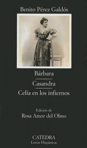 Книга Barbara: Casandra; Celia En Los Infiernos Benito Perez Galdos