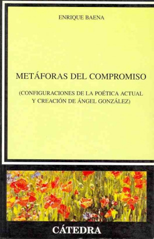 Knjiga Metáforas del compromiso : (configuraciones de la poética actual y creación de Ángel González) 