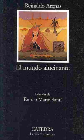 Könyv El mundo alucinante : (una novela de aventuras) Reinaldo Arenas
