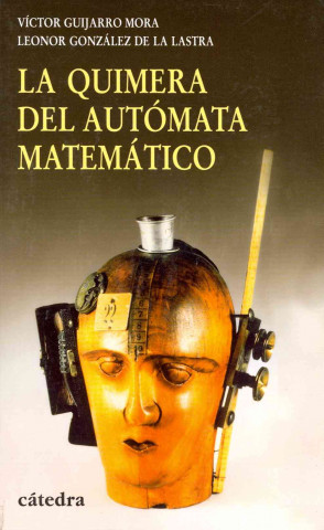 Book La quimera del autómata matemático : del calculador medieval a la máquina analítica de Babbage Leonor González de la Lastra