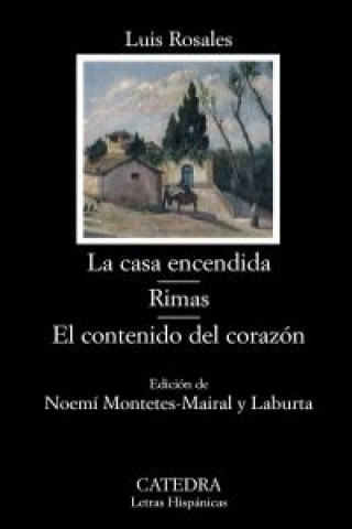 Carte La casa encendida; Rimas; El contenido del corazón LUIS ROSALES CAMACHO