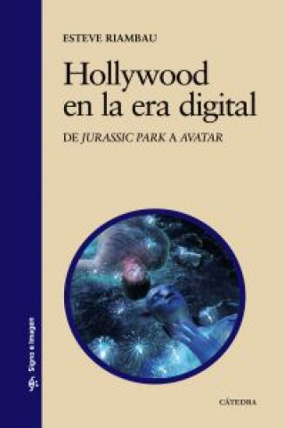 Książka Hollywood en la era digital : de Jurassic Park a Avatar Esteve (1955- ) Riambau