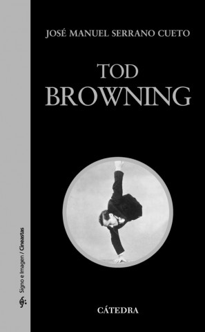 Kniha Tod Browning José Manuel Serrano Cueto