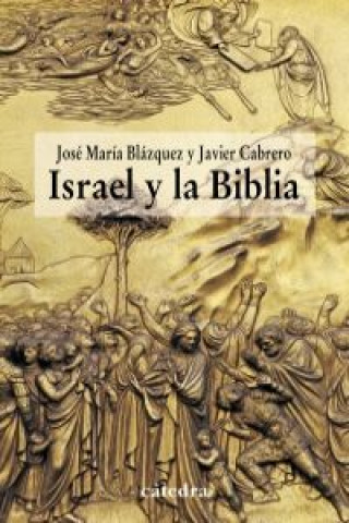 Könyv Israel y la Biblia : recientes aportaciones de la arqueología y de la historiografía a la historicidad de la Biblia J. M. Blázquez