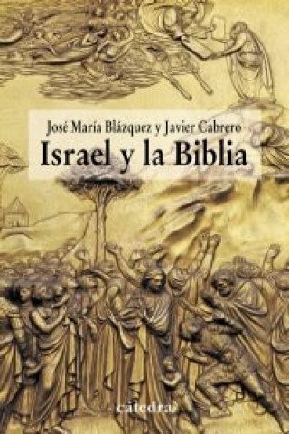 Book Israel y la Biblia : recientes aportaciones de la arqueología y de la historiografía a la historicidad de la Biblia J. M. Blázquez