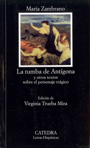 Книга La tumba de Antígona : y otros textos sobre el personaje trágico María Zambrano