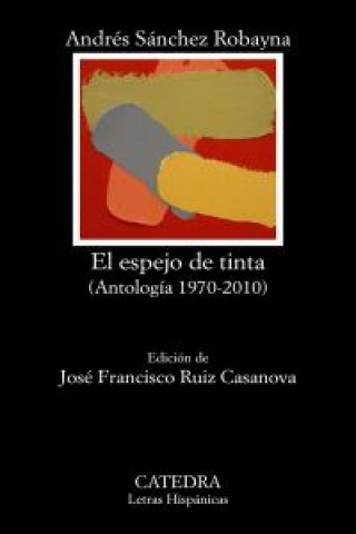 Książka El espejo de tinta : antología, 1970-2010 Andrés Sánchez Robayna