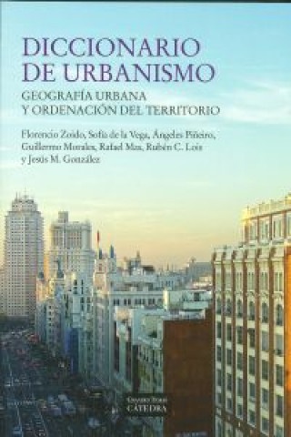Könyv Diccionario de urbanismo : geografía urbana y ordenación del territorio Florencio . . . [et al. ] Zoido Naranjo