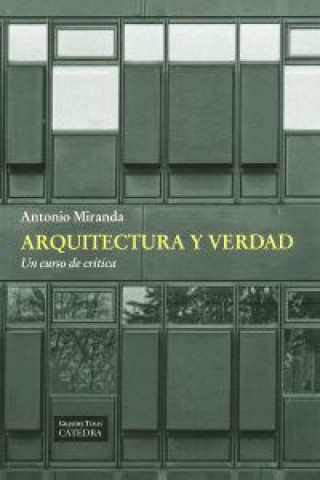 Knjiga Arquitectura y verdad : un curso de crítica Antonio Miranda