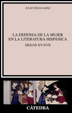 Książka La defensa de la mujer en la literatura hispánica JULIO VELEZ-SAINZ