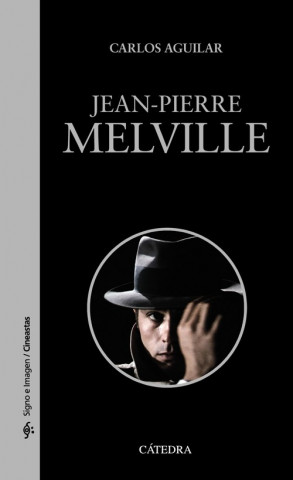 Kniha Jean-Pierre Melville CARLOS AGUILAR GUTIERREZ