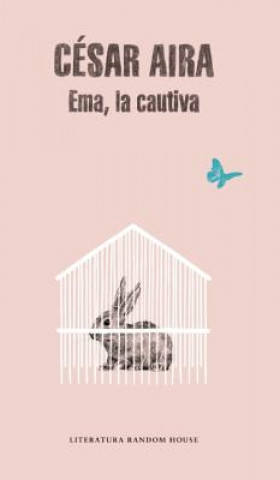 Kniha Emma, La Cautiva Cesar Aira