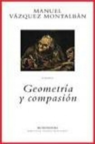 Könyv Geometría y compasión Manuel Vázquez Montalbán
