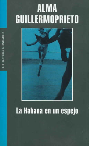 Knjiga La Habana en un espejo / Dancing with Cuba Alma Guillermoprieto