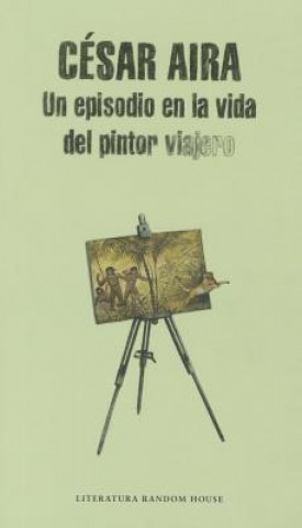 Kniha Un Episodio En La Vida del Pintor Viajero Cesar Aira