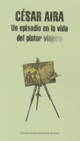 Livre Un Episodio En La Vida del Pintor Viajero Cesar Aira