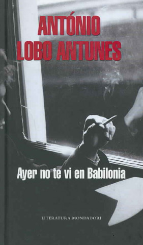 Kniha Ayer no te vi en Babilonia António Lobo Antunes