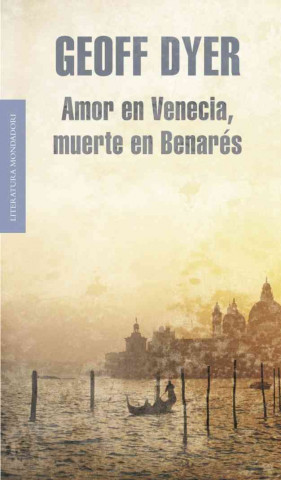 Kniha Amor en Venecia, muerte en Benarés Geoff Dyer